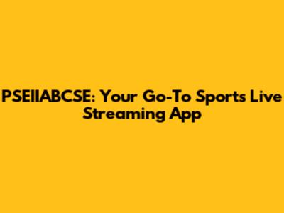 PSEIIABCSE: Your Go-To Sports Live Streaming App