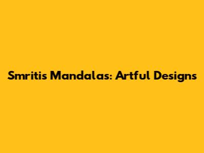 Smriti's Mandalas: Artful Designs